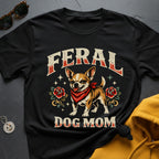 Feral Chihuahua Mom T-Shirt
