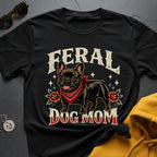 Feral Frenchie Mom I T-Shirt