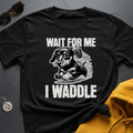I Waddle Doxie T-Shirt