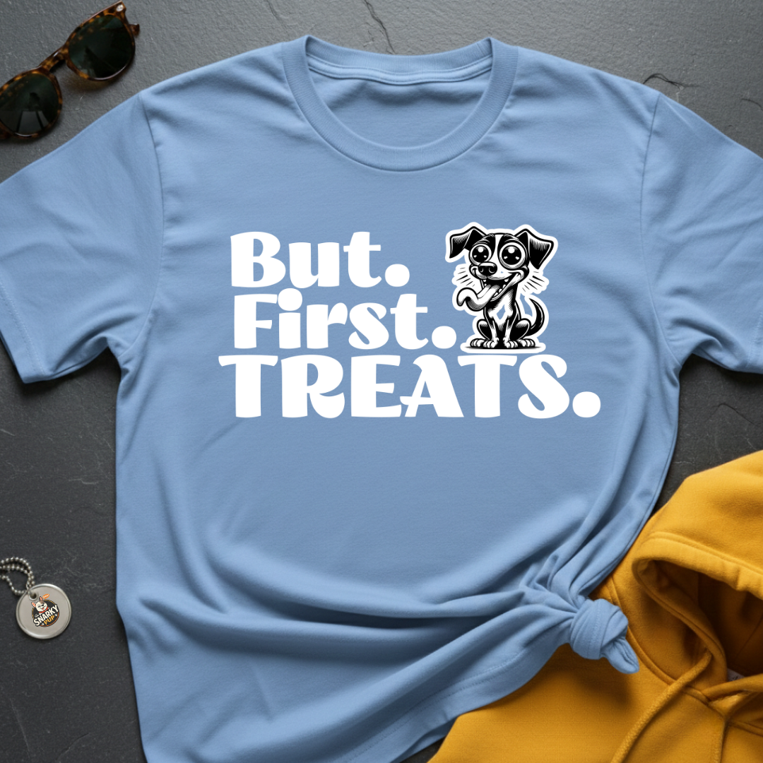 But First Treats T-Shirt