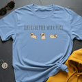 Better Life Pugs T-Shirt