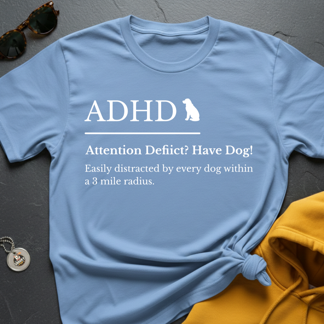 ADHD Dog T-Shirt