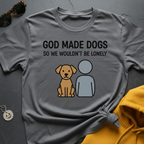 God Made Dogs T-Shirt