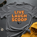 Live Laugh Scoop T-Shirt