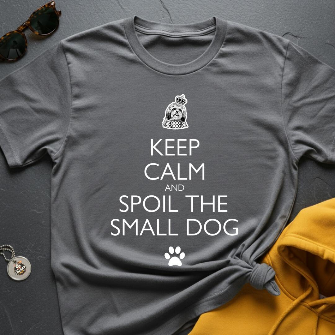 Spoil The Small Dog T-Shirt