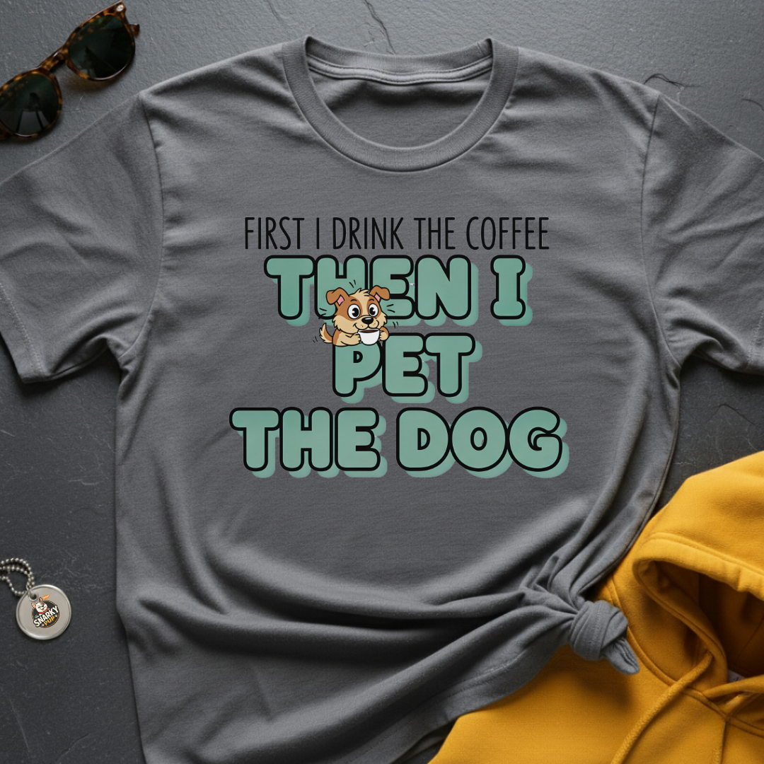 First Coffee Then Dog T-Shirt