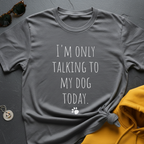 My Dog Today T-Shirt