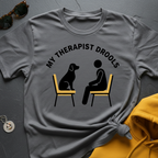 My Therapist Drools T-Shirt