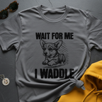 I Waddle Corgi T-Shirt