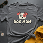Dog Mom AF T-Shirt