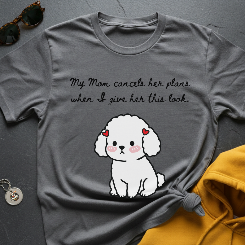 Mom Cancels Plans T-Shirt