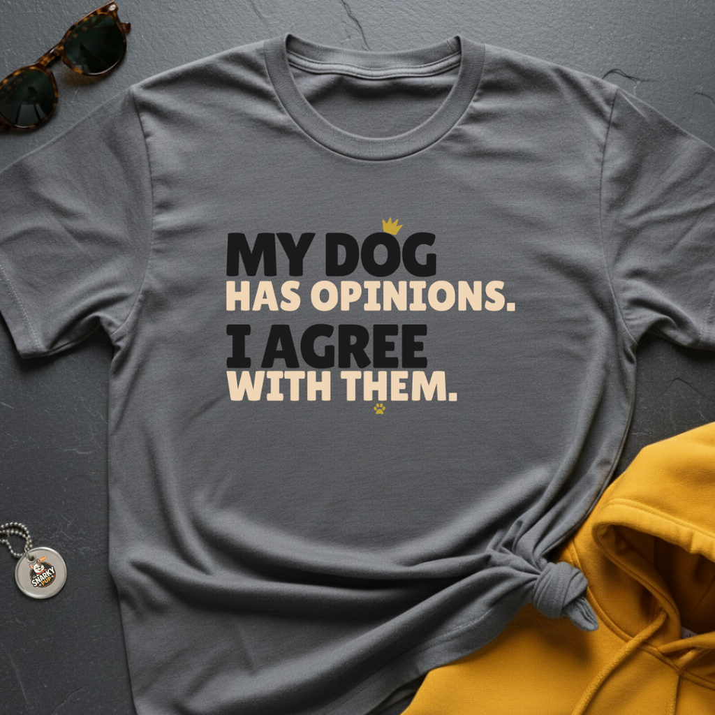Dog Opinions T-Shirt