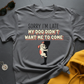 Sorry I'm Late T-Shirt