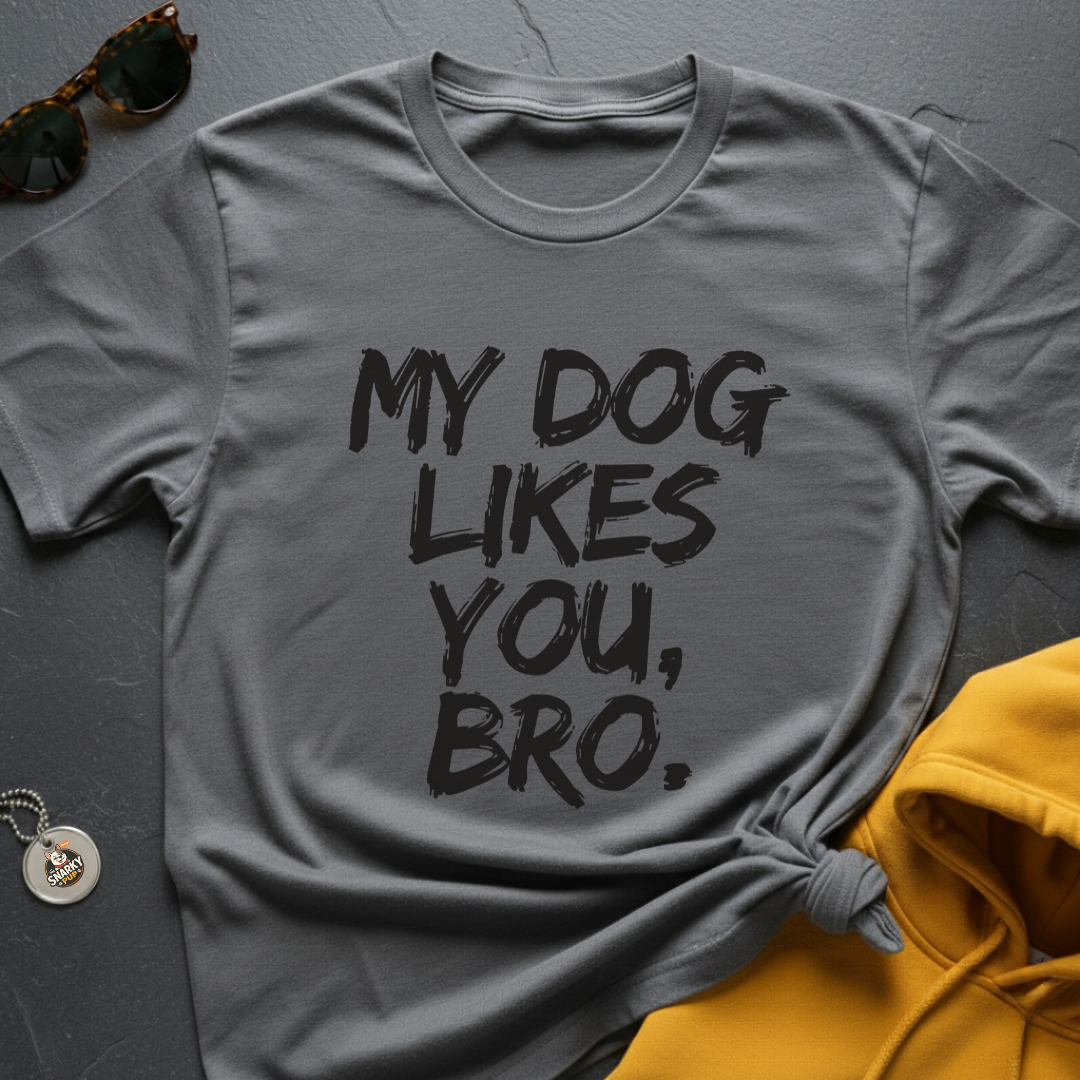 Likes You Bro T-Shirt