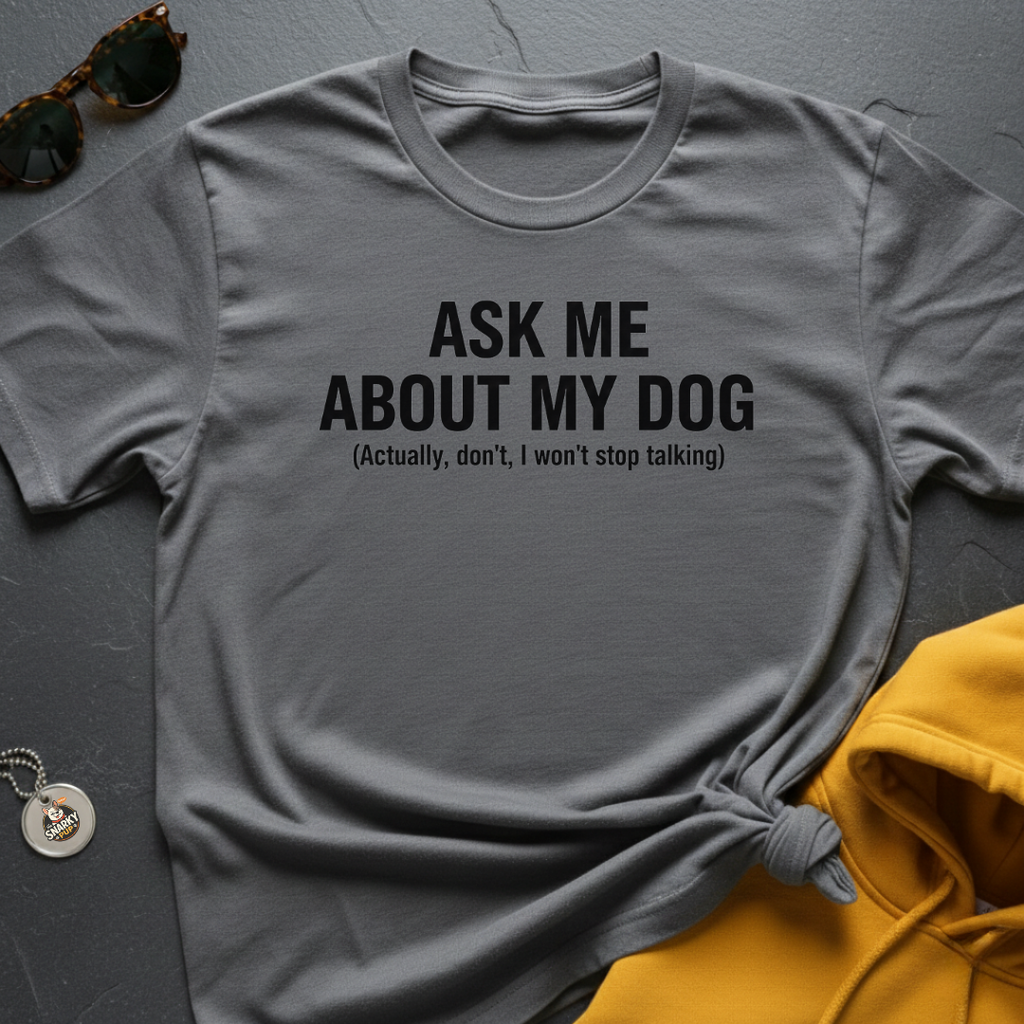 About My Dog T-Shirt