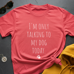 My Dog Today T-Shirt