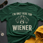 Here For Wiener T-Shirt