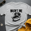 Wasn't Me T-Shirt