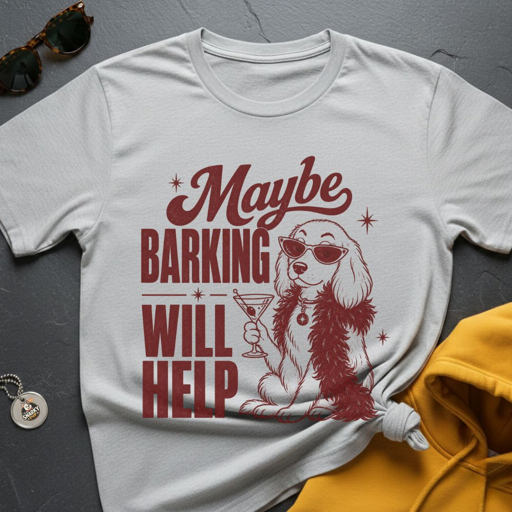 Try Barking T-Shirt