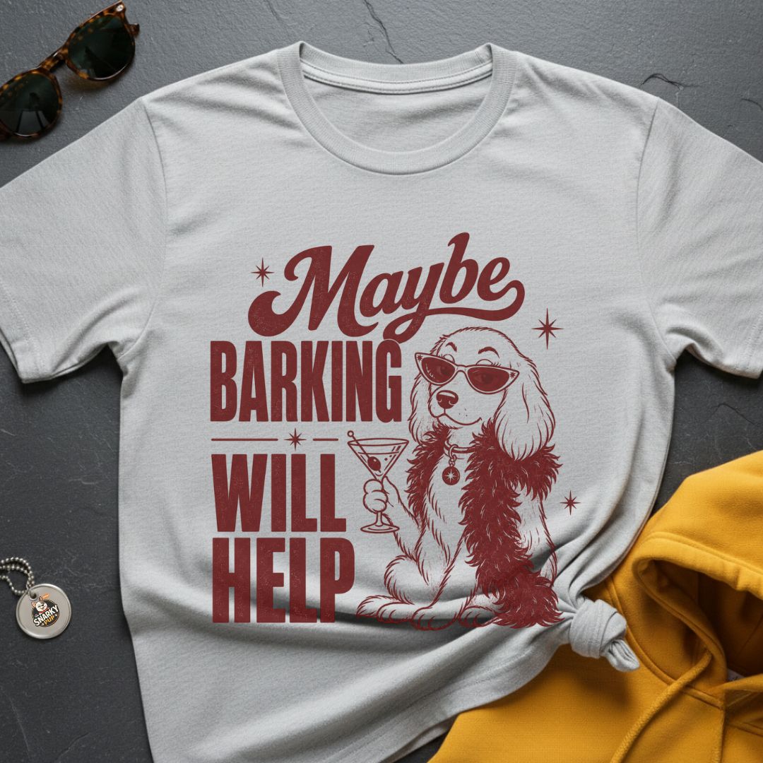 Try Barking T-Shirt