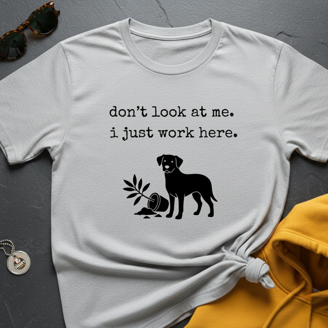 Just Work Here T-Shirt