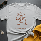 I Saw That T-Shirt