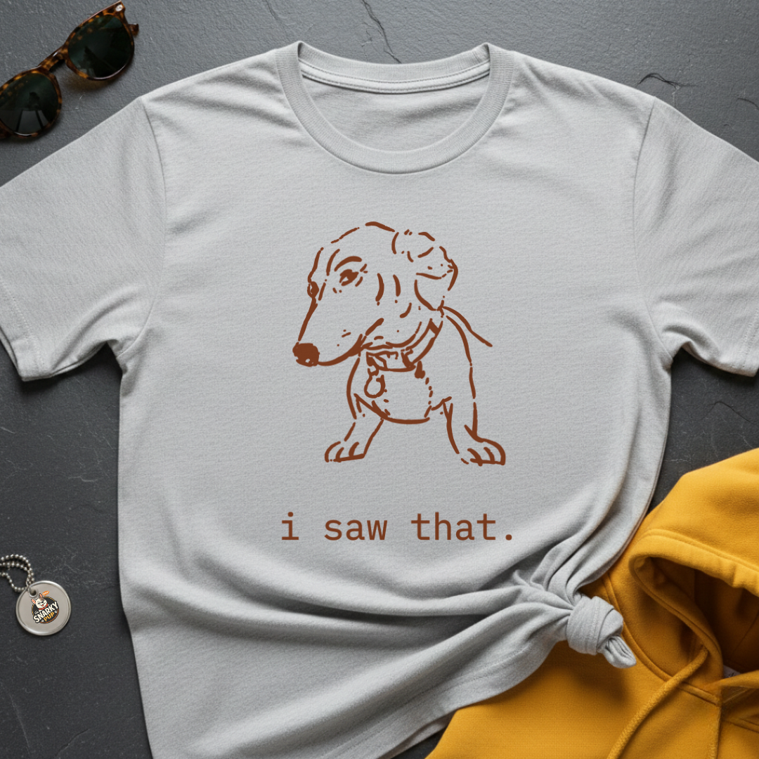 I Saw That T-Shirt