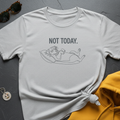 Not Today T-Shirt