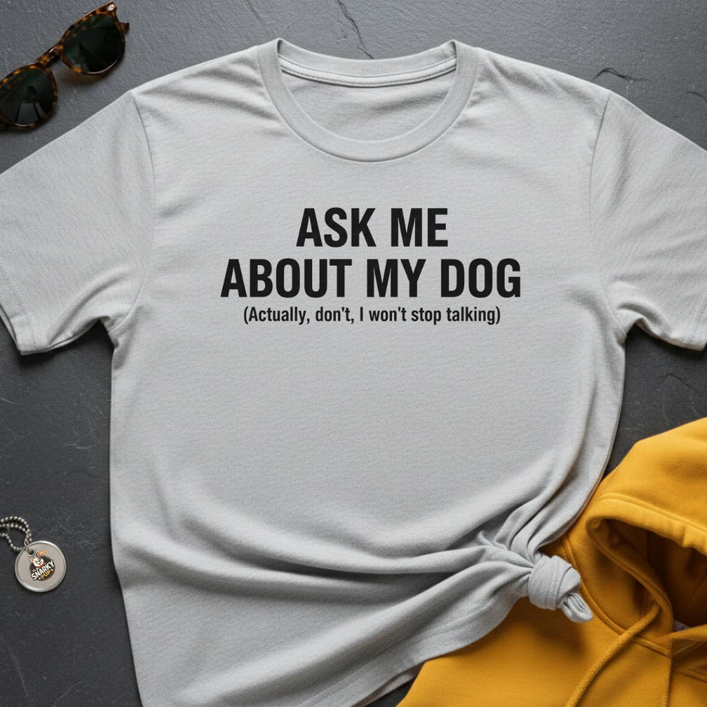 About My Dog T-Shirt