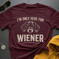 Here For Wiener T-Shirt
