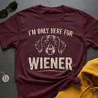 Here For Wiener T-Shirt