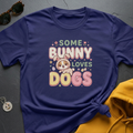 Some Bunny Loves Dogs T-Shirt