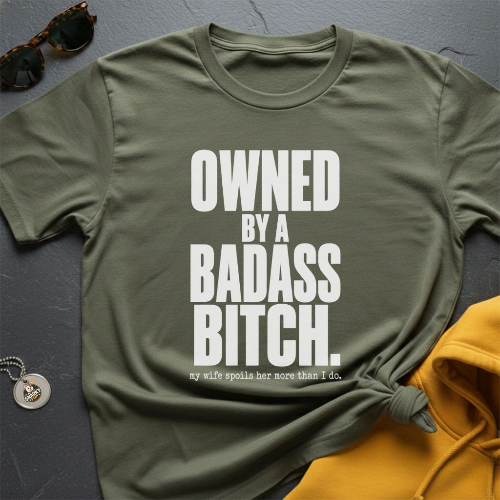 Owned By A Badass T-Shirt