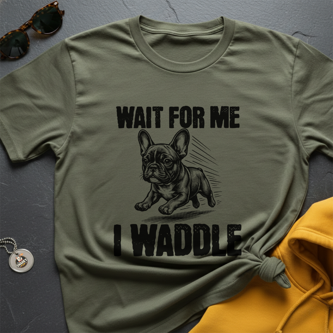 I Waddle Frenchie T-Shirt