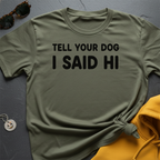 Tell Your Dog T-Shirt