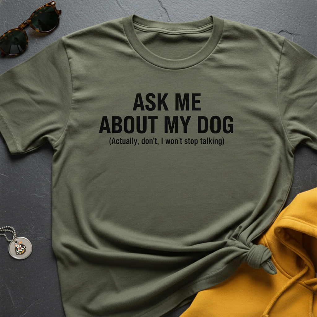 About My Dog T-Shirt