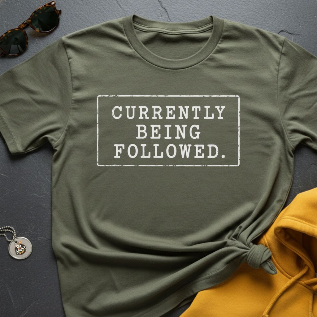 Currently Being Followed T-Shirt