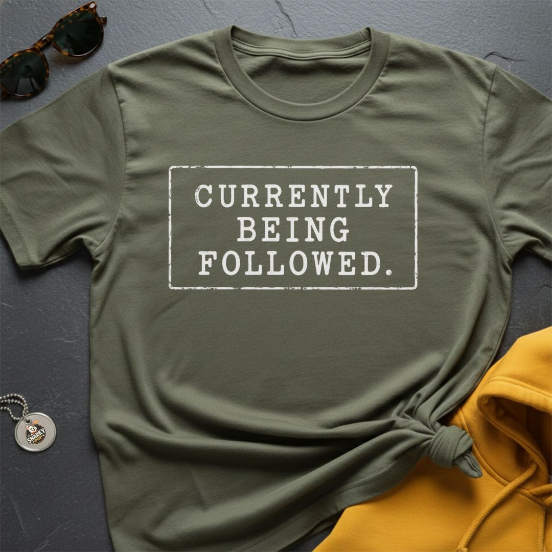 Currently Being Followed T-Shirt