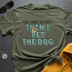 First Coffee Then Dog T-Shirt