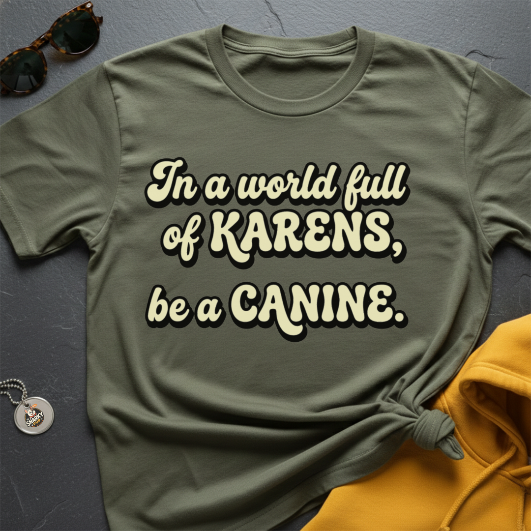 Canine Over Karen T-Shirt