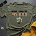 Where My Dog Is T-Shirt