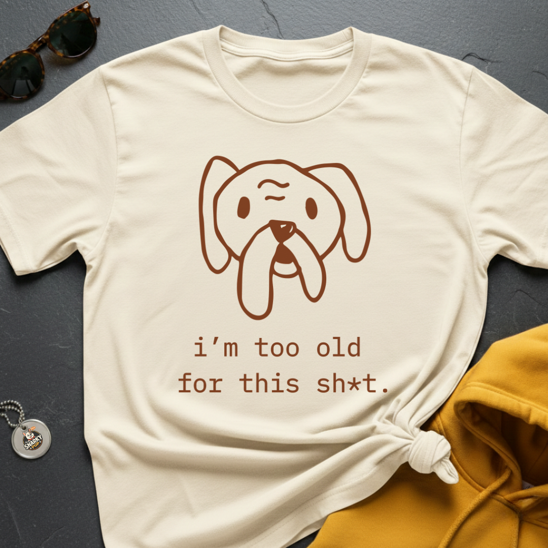 Too Old T-Shirt