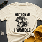 I Waddle Doxie T-Shirt