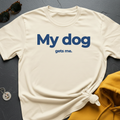 Dog Gets Me T-Shirt
