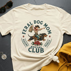 Feral Dog Mom T-Shirt