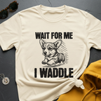 I Waddle Corgi T-Shirt