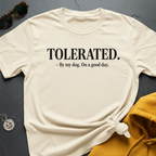 Tolerated By Dog T-Shirt