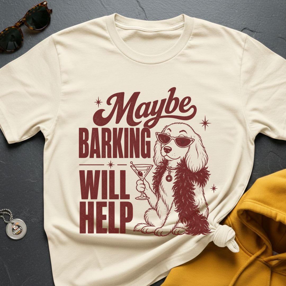Try Barking T-Shirt