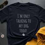 My Dog Today T-Shirt