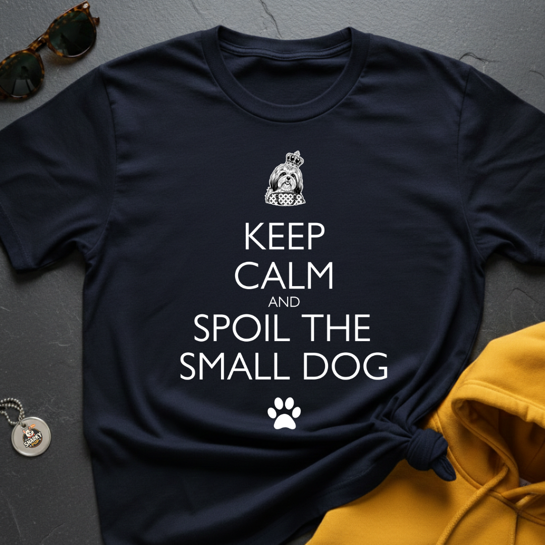 Spoil The Small Dog T-Shirt